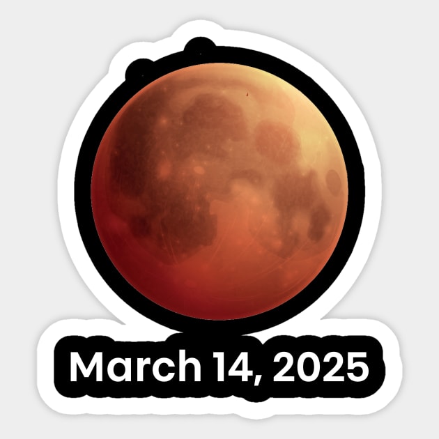Total Lunar Eclipse Blood Moon – March 14, 2025 Eclipse Sticker by ArtistTee ⭐⭐⭐⭐⭐